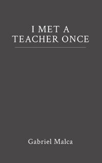 I Met a Teacher Once