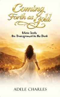 Coming Forth as Gold