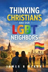 Bokomslag för "THINKING CHRISTIANS AND OUR LGBT NEIGHBORS"