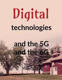 Digital technologies and the 5G and the 6G