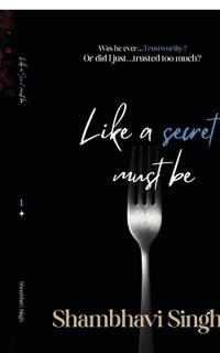 Like a secret must be
