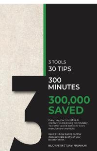 3 Tools, 30 Tips, 300 Minutes and 300000 Saved