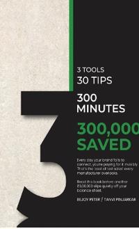Bokomslag för "3 Tools, 30 Tips, 300 Minutes and 300000 Saved"