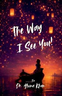 The Way I See You!