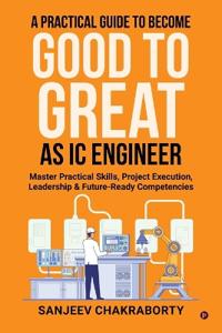 Bokomslag för "A Practical Guide to Become Good to Great as IC Engineer"