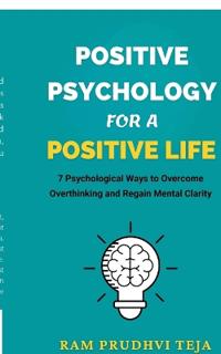 Positive Psychology For a Positive Life