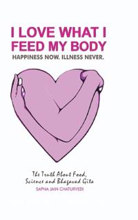 Bokomslag för "I Love What I Feed My Body"