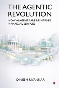 Bokomslag för "THE AGENTIC REVOLUTION How AI Agents Are Reshaping Financial Services"