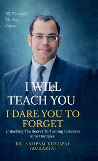 I Will Teach You- I Dare You To Forget