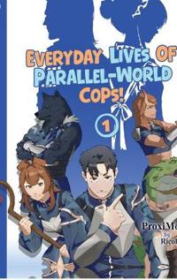 Bokomslag for "Everyday Lives of Parallel-World Cops! 1"