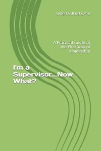 I'm a Supervisor...Now What?