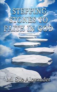 Stepping Stones to Faith in God