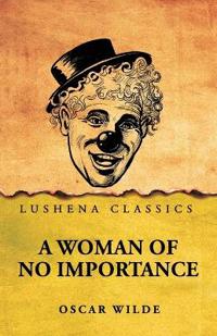 Bokomslag för "A Woman of No Importance by Oscar Wilde"