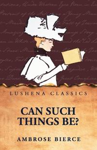 Can Such Things Be?