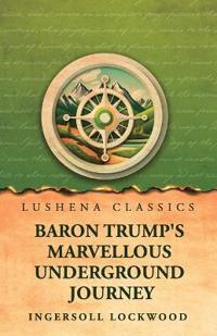 Bokomslag for "Baron Trump's Marvellous Underground Journey"
