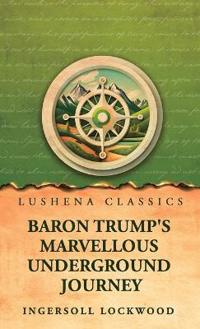 Baron Trump's Marvellous Underground Journey
