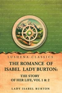 The romance of Isabel Lady Burton