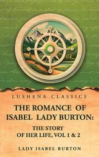 Bokomslag för "The romance of Isabel Lady Burton"