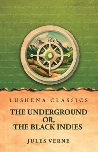 Bokomslag för "The Underground Or, The Black Indies"