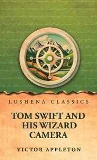 Tom Swift and His Wizard Camera