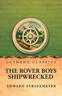 Bokomslag för "The Rover Boys Shipwrecked"