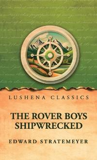The Rover Boys Shipwrecked