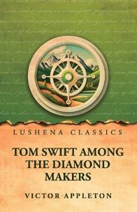 Tom Swift Among the Diamond Makers