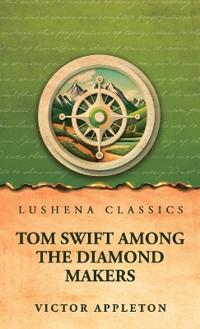 Tom Swift Among the Diamond Makers