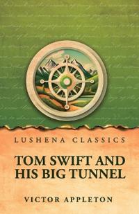 Tom Swift and His Big Tunnel