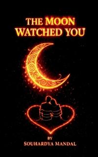 The Moon Watched You