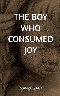 The Boy Who Consumed Joy