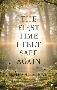 Bokomslag for "The First Time I Felt Safe Again"