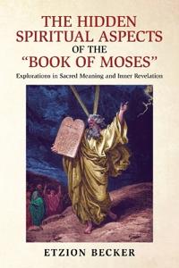 The Hidden Spiritual Aspects of the "Book of Moses"