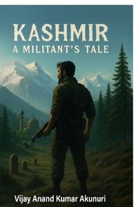 Kashmir - A Militant's Tale