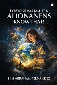 Everyone Has Talent and Alionanens Know That!