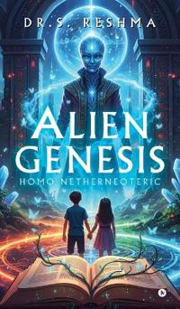Bokomslag for "Alien Genesis - Homo Netherneoteric"