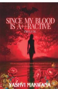 Since My Blood Is Attractive