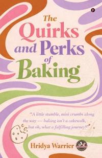 The Quirks and Perks of Baking