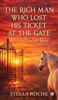 The Rich Man who lost His ticket at the Gate