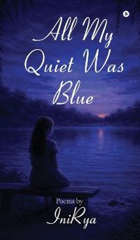 Bokomslag för "All My Quiet Was Blue"