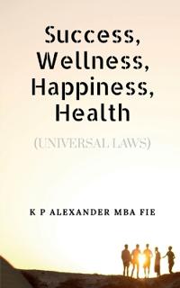 Success, Wellness, Happiness, Health
