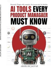 AI Tools Every Product Manager Must Know