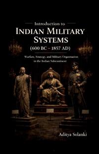 Bokomslag för "Introduction to Indian Military History ( 600 BC - 1857 AD )"