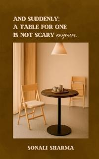 And suddenly; A Table for One is not scary anymore.