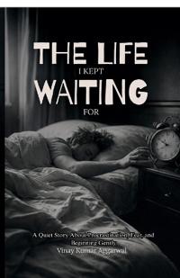 The Life I Kept Waiting For