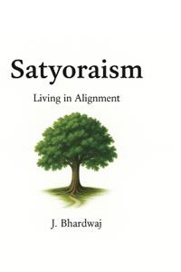 Satyoraism - Living in Alignment