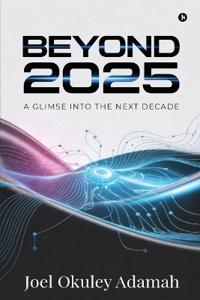 Beyond 2025