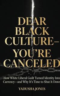 Dear Black culture- You're canceled