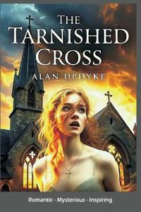 The Tarnished Cross - Romantic, Mysterious, Inspiring
