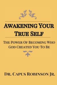 Robinson Jr., C: Awakening Your True Self